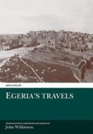 Egeria's Travels di John Wilkinson edito da Liverpool University Press