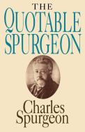The Quotable Spurgeon di Charles Haddon Spurgeon edito da Waterbrook Press