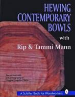 Hewing Contemporary Bowls di Rip Mann edito da Schiffer Publishing Ltd
