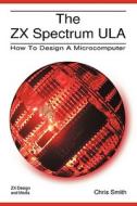 The Zx Spectrum Ula di Chris R. Smith edito da Zx Design And Media