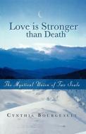 Love Is Stronger Than Death di Cynthia Bourgeault edito da Praxis Publishing