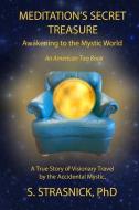 Meditation's Secret Treasure: Awakening to the Mystic World di Steven Strasnick edito da LIGHTNING SOURCE INC