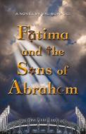 Fatima and the Sons of Abraham di Val Bonacci edito da Bookbaby