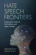 Hate Speech Frontiers di Alexander Brown, Adriana Sinclair edito da Cambridge University Press