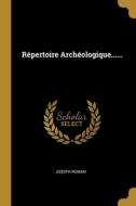 Répertoire Archéologique...... di Joseph Roman edito da WENTWORTH PR