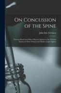 On Concussion Of The Spine di Erichsen John Eric 1818-1896 Erichsen edito da Legare Street Press