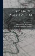 Historia Del Nuevo Mundo; Volume 3 di Bernabé Cobo, Marcos Jiménez de la Espada edito da LEGARE STREET PR