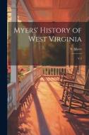 Myers' History of West Virginia: V.2 di S. B. Myers edito da LEGARE STREET PR