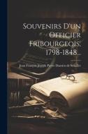 Souvenirs D'un Officier Fribourgeois, 1798-1848... edito da LEGARE STREET PR