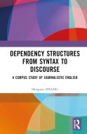 Dependency Structures From Syntax To Discourse di Hongxin Zhang edito da Taylor & Francis Ltd