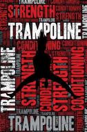 Trampoline Strength and Conditioning Log: Trampoline Workout Journal and Training Log and Diary for Trampolinist and Coa di Elegant Notebooks edito da INDEPENDENTLY PUBLISHED