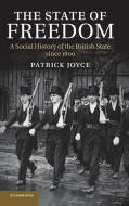 The State of Freedom di Patrick Joyce edito da Cambridge University Press