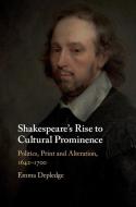 Shakespeare's Rise to Cultural Prominence di Emma (Universite de Fribourg Depledge edito da Cambridge University Press