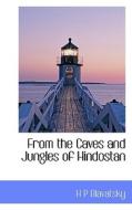 From The Caves And Jungles Of Hindostan di Helena Petrovna Blavatsky edito da Bibliolife