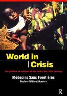 World in Crisis di Mecins Sans Fronties/Doctors Without Borders edito da Taylor & Francis Ltd