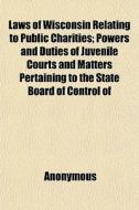 Laws Of Wisconsin Relating To Public Cha di Anonymous, Wisconsin edito da General Books