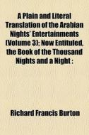 A Plain And Literal Translation Of The A di Richard Francis Burton edito da General Books