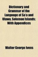 Dictionary And Grammar Of The Language O di Walter George Ivens edito da General Books