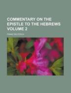Commentary On The Epistle To The Hebrews di Franz Delitzsch edito da Rarebooksclub.com