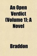 An Open Verdict Volume 1 ; A Novel di Mary Elizabeth Braddon edito da General Books