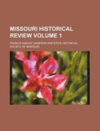 Missouri Historical Review Volume 1 di State Historical Society of Missouri, Francis Asbury Sampson edito da Rarebooksclub.com