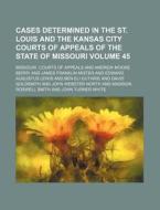Cases Determined In The St. Louis And Th di Missouri Courts of Appeals edito da Rarebooksclub.com
