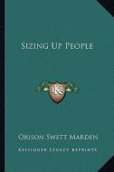 Sizing Up People di Orison Swett Marden edito da Kessinger Publishing