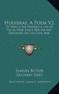 Hudibras, a Poem V2: To Which Are Prefixed a Life of the Author and a Preliminary Discourse on the Civil War di Samuel Butler edito da Kessinger Publishing