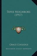 Tepee Neighbors (1917) di Grace Coolidge edito da Kessinger Publishing