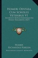 Homeri Odyssea Cum Scholiis Veteribus V1: Accedunt Batrachomyomachia Hymni Fragmenta (1827) di Homer edito da Kessinger Publishing