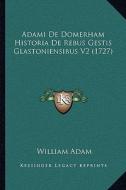 Adami de Domerham Historia de Rebus Gestis Glastoniensibus V2 (1727) di William Adam edito da Kessinger Publishing