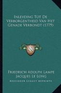 Inleyding Tot de Verborgentheid Van Het Genade Verbondt (1779) di Friedrich Adolph Lampe, Jacques Le Long edito da Kessinger Publishing