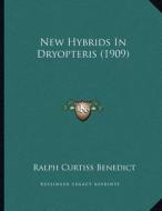 New Hybrids in Dryopteris (1909) di Ralph Curtiss Benedict edito da Kessinger Publishing