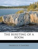 The Bursting Of A Boom di Frederick R. Sanford edito da Nabu Press