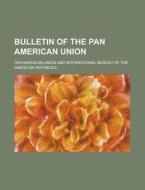 Bulletin of the Pan American Union Volume 46 di Pan American Union edito da Rarebooksclub.com