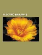 Electric Railways di Source Wikipedia edito da University-press.org