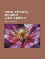Poems, Patriotic, Religious, Miscellaneous di Abram Joseph Ryan edito da Rarebooksclub.com
