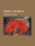 Works (volume 22 ); A Contemporary Version di Voltaire edito da General Books Llc