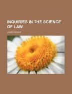 Inquiries in the Science of Law di James Reddie edito da Rarebooksclub.com