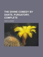The Divine Comedy by Dante, Purgatory, Complete di Dante Alighieri edito da Rarebooksclub.com