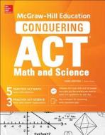 McGraw-Hill Education Conquering the ACT Math and Science, Third Edition di Steven W. Dulan edito da McGraw-Hill Education
