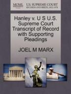 Hanley V. U S U.s. Supreme Court Transcript Of Record With Supporting Pleadings di Joel M Marx edito da Gale, U.s. Supreme Court Records