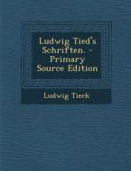 Ludwig Tied's Schriften. di Ludwig Tieck edito da Nabu Press