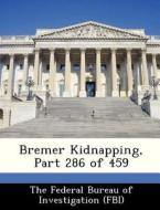 Bremer Kidnapping, Part 286 Of 459 edito da Bibliogov