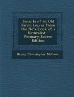 Tenants of an Old Farm: Leaves from the Note-Book of a Naturalist di Henry Christopher McCook edito da Nabu Press