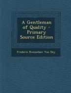 Gentleman of Quality di Frederic Rensselaer Van Dey edito da Nabu Press