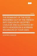 The Romaunt of the Rose. Rendered Out of the French Into English by Geoffrey Chaucer and Illustrated by Keith Henderson  di Geoffrey Chaucer edito da HardPress Publishing