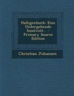 Halligenbuch: Eine Untergehende Inselwelt... - Primary Source Edition di Christian Johansen edito da Nabu Press