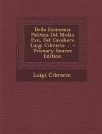Della Economia Politica del Medio Evo, del Cavaliere Luigi Cibrario ... - Primary Source Edition di Luigi Cibrario edito da Nabu Press