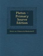 Platon - Primary Source Edition di Ulrich Von Wilamowitz-Moellendorff edito da Nabu Press